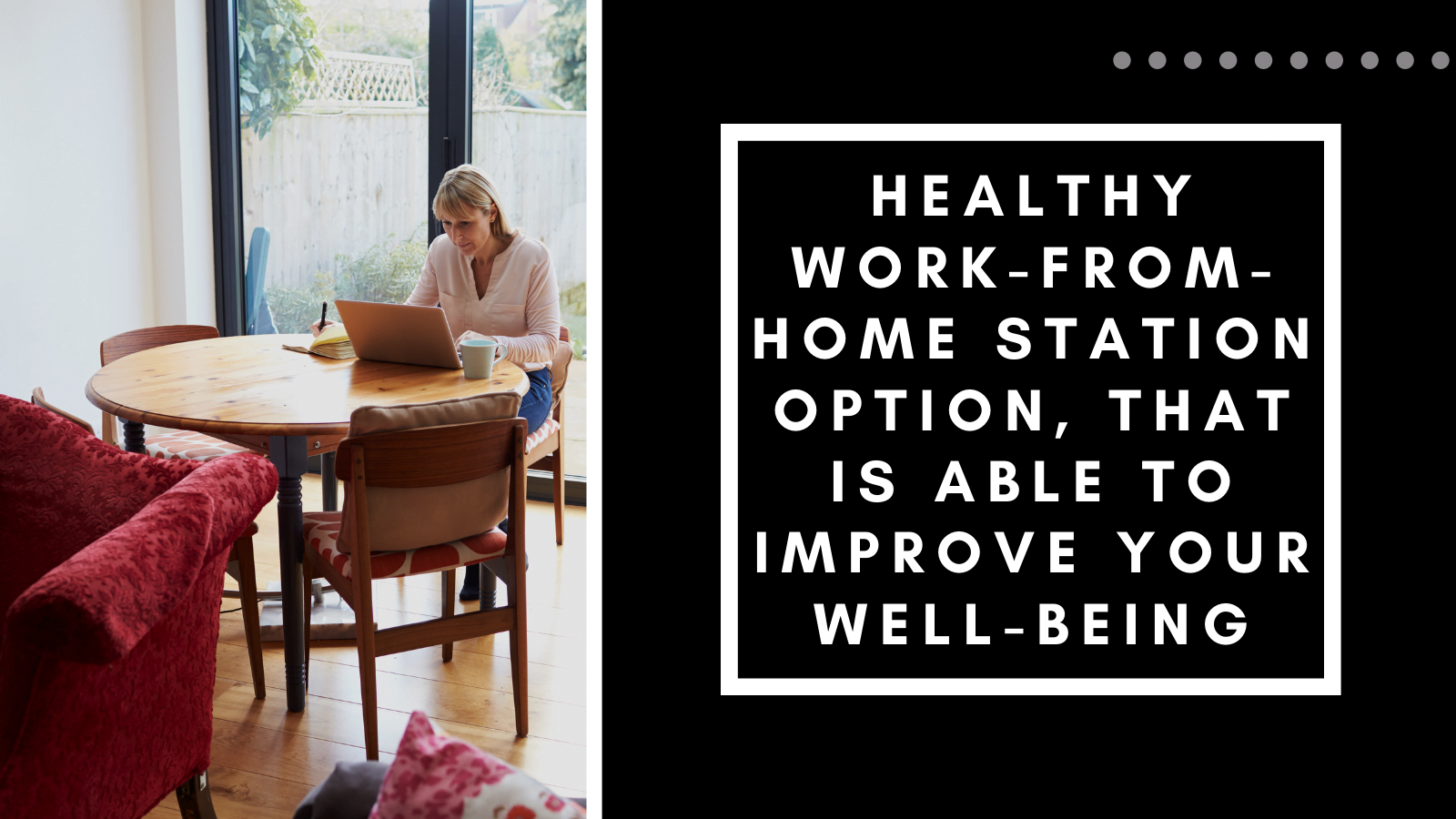 Healthy Work-From-Home Station Option, that is Able to Improve Your Well-Being